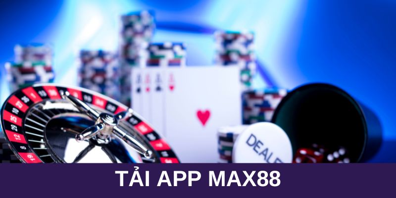 Tải app max88 nhanh chóng