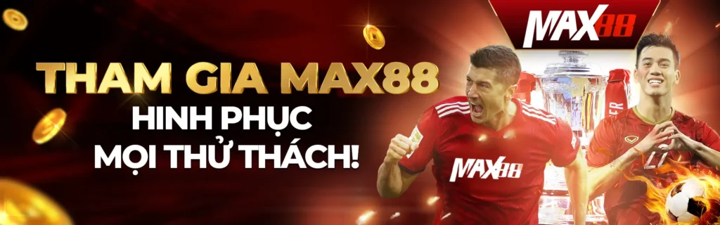 Tham gia max88 nhận thưởng liền tay